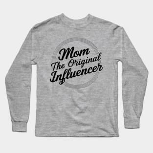 Mom: The Original Influencer Long Sleeve T-Shirt